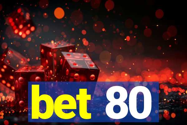 bet 80
